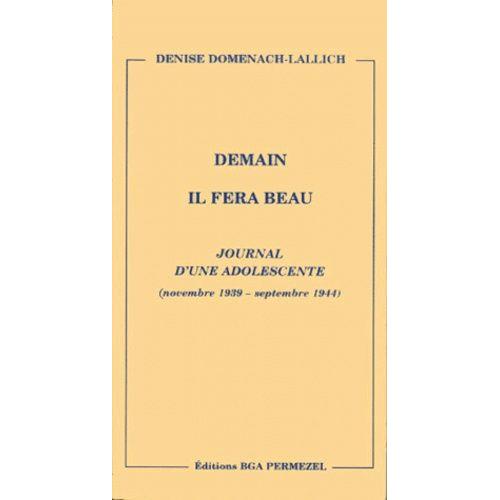 Demain Il Fera Beau - Journal D'une Adolescente (Novembre 1939 - Septembre 1944)