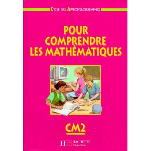 Pour Comprendre Les Mathematiques Cm2 - Cycle Des Approfondissements