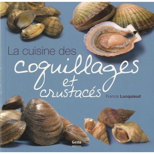 La Cuisine Des Coquillages Et Crustacés