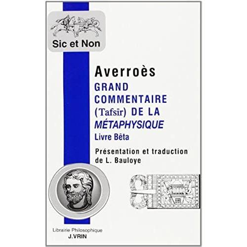 Averroes: Grand Commentaire De La Metaphysique D'aristote: Livre Beta (Sic Et Non)