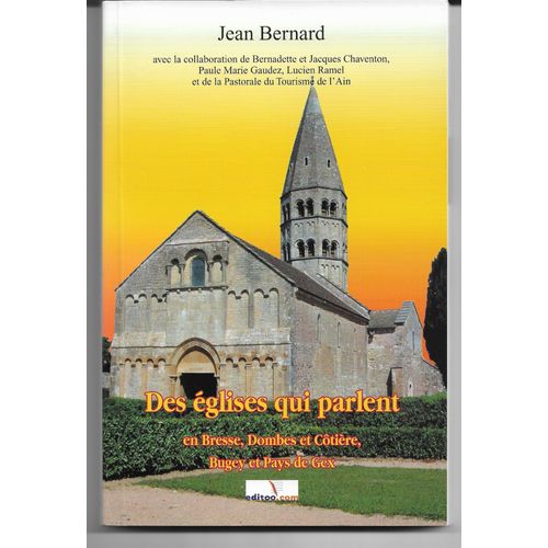 Des Églises Qui Parlent En Bresse, Dombes Et Côtière, Bugey Et Pays De Gex