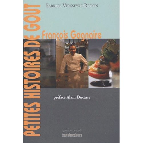 François Gagnaire - Petites Histoires De Goût