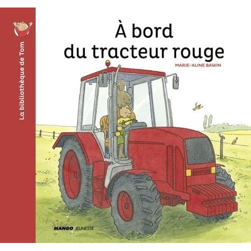 La Bibliothèque De Tom - A Bord Du Tracteur Rouge