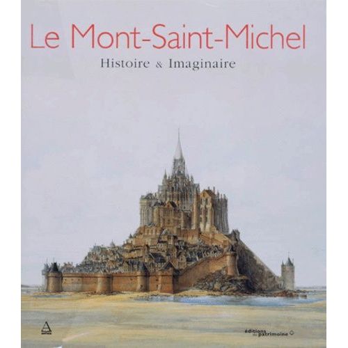 Le Mont Saint-Michel - Histoire Et Imaginaire
