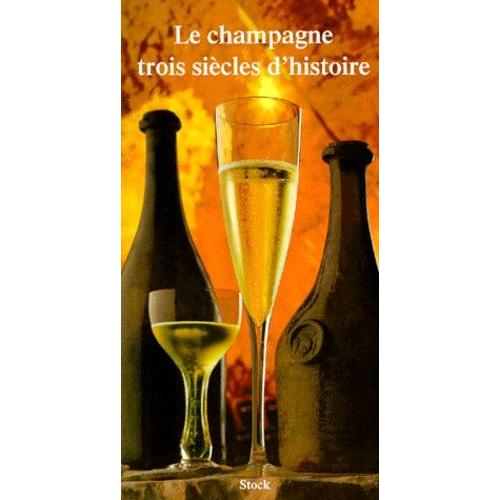 Le Champagne Trois Siècles D'histoire