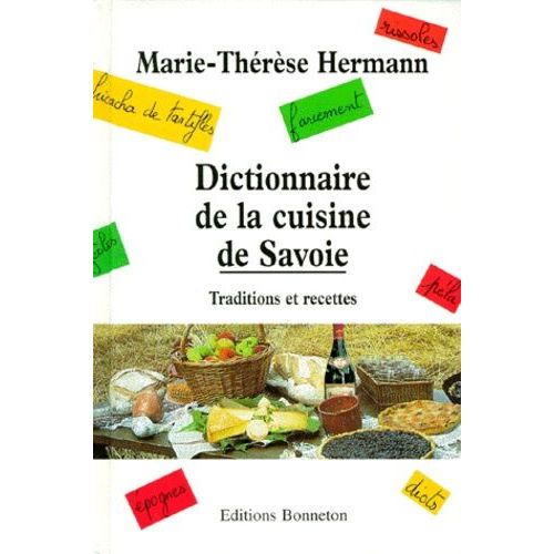 Dictionnaire De La Cuisine De Savoie - Traditions Et Recettes