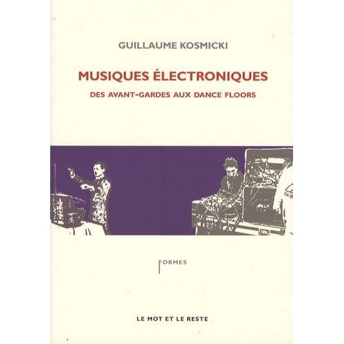 Musiques Électroniques - Des Avant-Gardes Aux Dance Floors