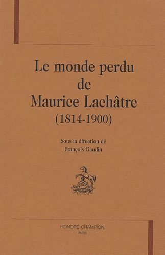 Le Monde Perdu De Maurice Lachâtre (1814-1900)