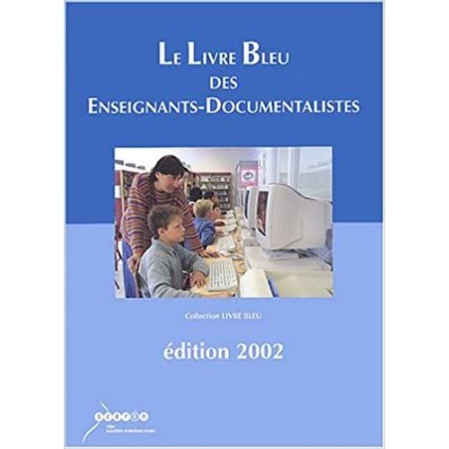Le Livre Bleu Des Enseignants-Documentalistes - Edition 2002