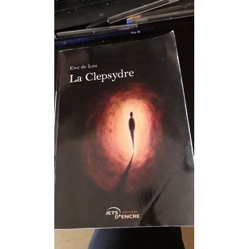 La Clepsydre De Ewe De Lou (Éditions Jets D'encre)