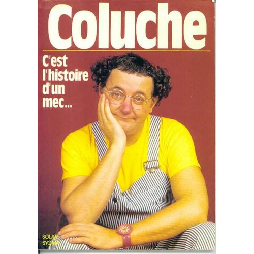 Coluche C'est L'histoire D'un Mec