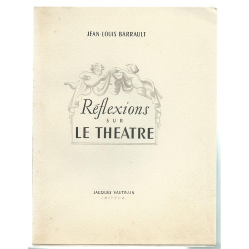 (Christian-Bérard - Labisse - Balthus - Cabanne - Masson - Hugo....) - J.-L. Barrault : Réflexions Sur Le Théâtre - E.O. Sur Pur Fil Johannot