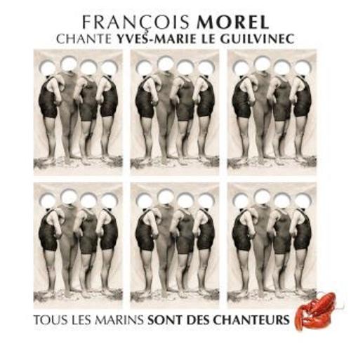 François Morel Chante Yves-Marie Le Guilvinec : Tous Les Marins Sont Des Chanteurs