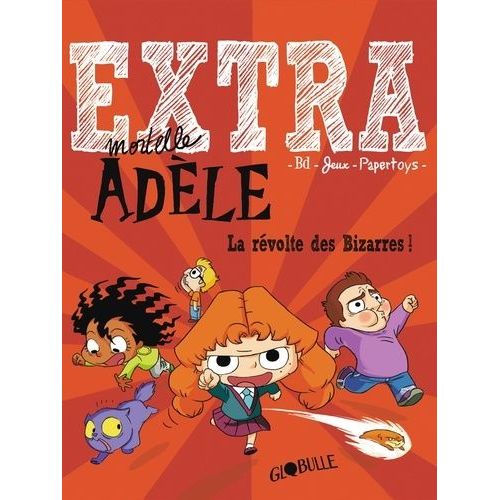 Extra Mortelle Adèle Tome 3 - La Révolte Des Bizarres !