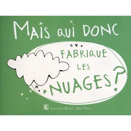 Mais Qui Donc Fabrique Les Nuages ?