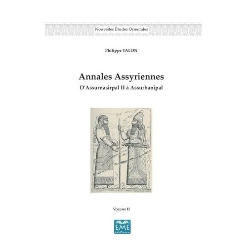 Annales Assyriennes - D'assurnasirpal Ii À Assurbanipal Volume 2