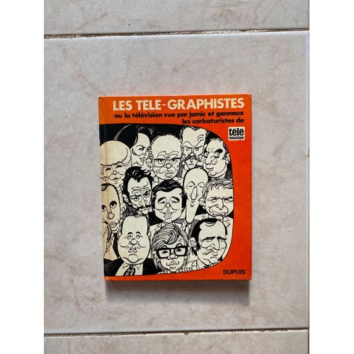 Les Tele Graphistes Ou La Television Vue Par Jamic Et Gennaux Les Caricaturistes De Tele Moustique