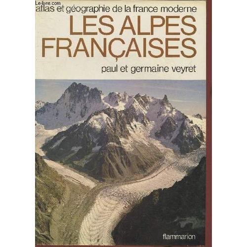 Atlas Et Géographie Des Alpes Françaises (Collection Portrait De Le France Moderne/Atlas Et Géographie De La France Moderne)