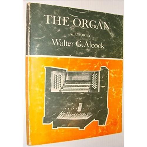 The Organ A Tutor By Walter G.Alcock