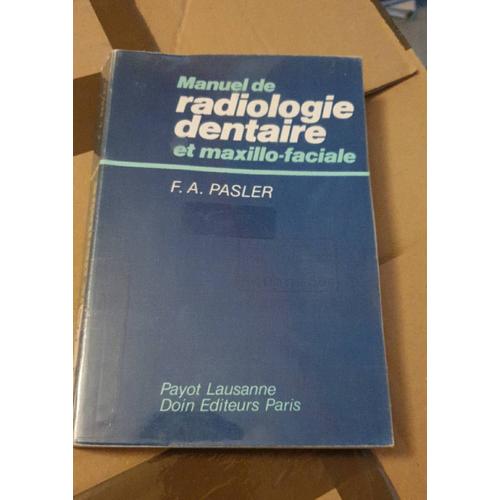 Manuel De Radiologie Dentaire Et Maxillo-Faciale, F.A. Pasler