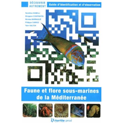 Faune Et Flore Sous-Marines De La Méditerranée - Guide D'identification Et D'observation