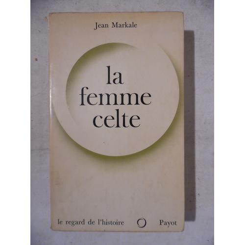 Livre Dédicacé Envoi - Jean Markale - La Femme Celte - Payot 1973