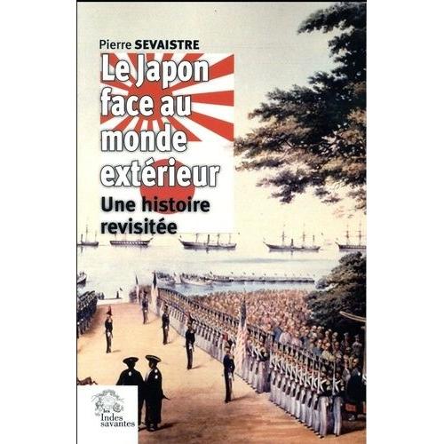 Le Japon Face Au Monde Extérieur - Une Histoire Revisitée