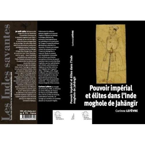 Pouvoir Impérial Et Élites Dans L'inde Moghole De Jahangir - 1605-1627