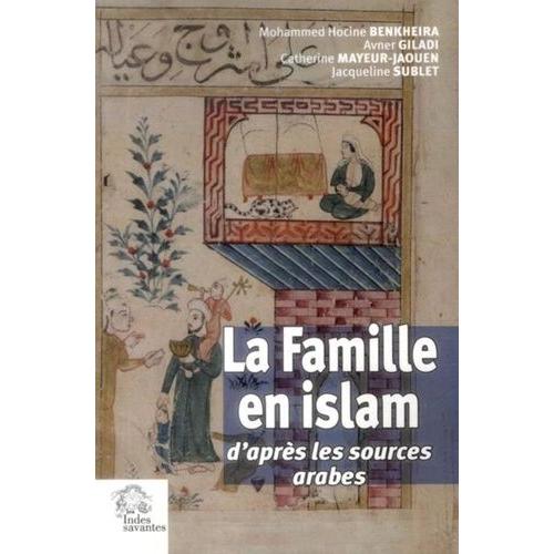 La Famille En Islam - D'après Les Sources Arabes