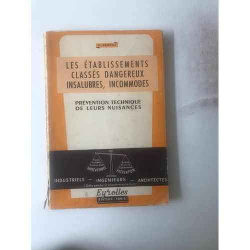Les Établissements Classés Dangereux, Insalubres, Incommodes - Prévention Technique De Leurs Nuisances