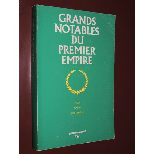 Grands Notables Du Premier Empire (7) - Aube, Marne, Haute Marne