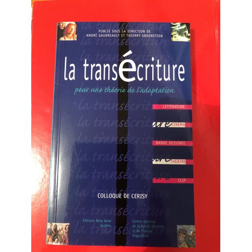 La Transecriture - Pour Une Théorie De L'adaptation