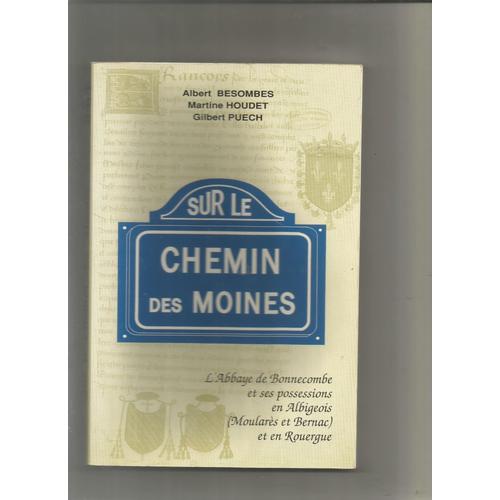 Sur Le Chemin Des Moines L'bbaye De Bonnecombe Et Ses Possessions En Albigeois (Moularès Et Bernac) Et En Rouergue