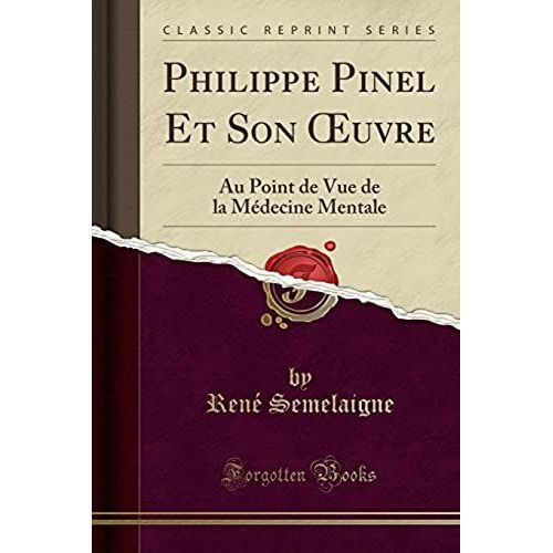 Semelaigne, R: Philippe Pinel Et Son Oeuvre