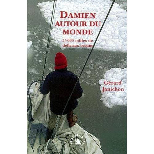 Damien Autour Du Monde - 55 000 Milles De Défis Aux Océans