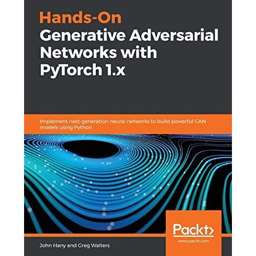 Hands-On Generative Adversarial Networks With Pytorch 1.X