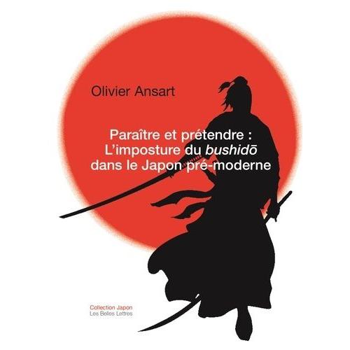 Paraître Et Prétendre : L'imposture Du Bushido Dans Le Japon Pré-Moderne