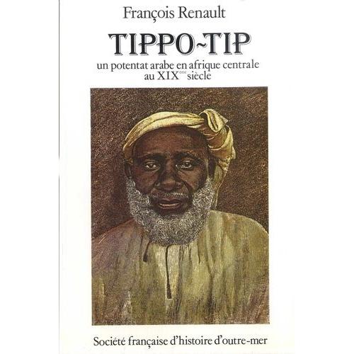 Tippo-Tip, Un Potentat Arabe En Afrique Centrale Au Xixe Siècle