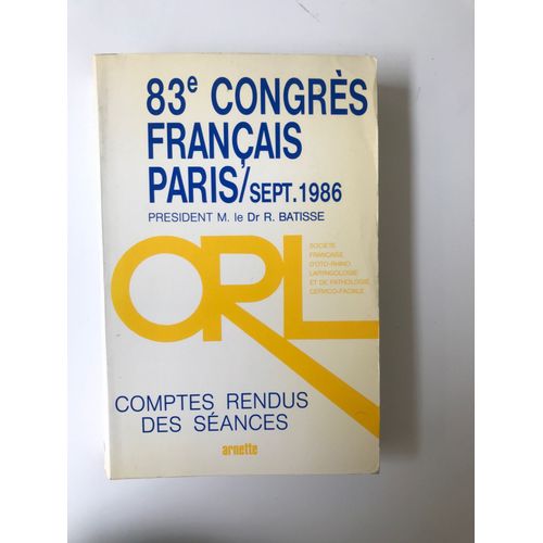 Comptes Rendus Des Séances Du 83e Congrès Français Orl Paris Septembre 1986