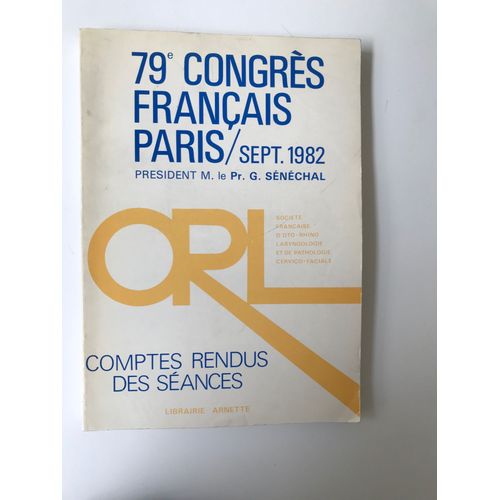 Comptes Rendus Des Séances Du 79e Congrès Français Orl Paris Septembre 1982