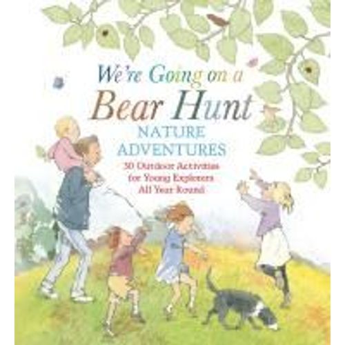 We're Going On A Bear Hunt Nature Adventures: 30 Outdoor Activities For Young Explorers All Year Round