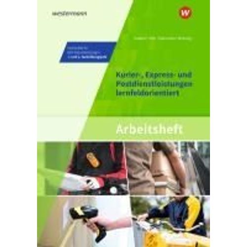 Kurier-, Express- Und Postdienstleistungen Lernfeldorientiert: Das Informationsbuch Zur Ausbildung. Arbeitsheft