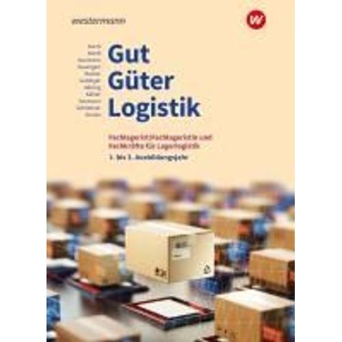 Gut - Güter - Logistik: Fachlageristen Und Fachkräfte Für Lagerlogistik. 1. Bis 3. Ausbildungsjahr: Schulbuch