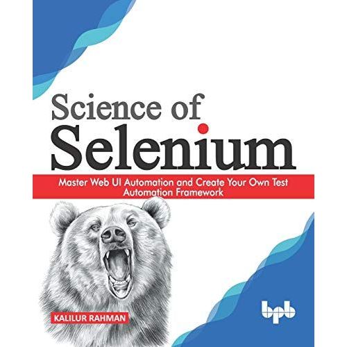 Science Of Selenium: Master Web Ui Automation And Create Your Own Test Automation Framework (English Edition)