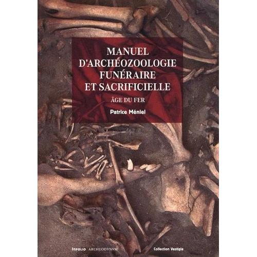 Manuel D'archéozoologie Funéraire Et Sacrificielle - Age Du Fer