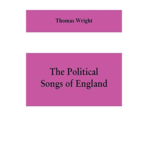 The Political Songs Of England, From The Reign Of John To That Of Edward Ii