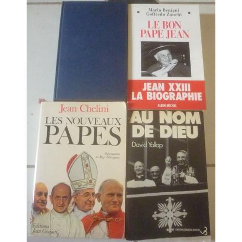 Papes : Nouveaux, Jean Xxiii, Paul Vi, Jean-Paul Ier Et Ii (Jean Chélini) + Une Vie, Biographie Jean 23 (Jean Neuvecelle) + Bon Pape (Mario Benigni, Zanchi) + Au Nom De Dieu (Assassinat, David Yallop)