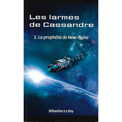 Les Larmes De Cassandre Tome 1: La Prophétie De New-Ogive