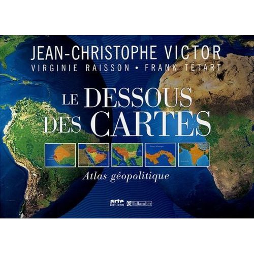 Le Dessous Des Cartes - Atlas Géopolitique