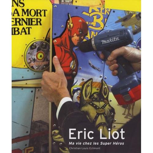 Eric Liot - Ma Vie Chez Les Super Héros 2004-2007